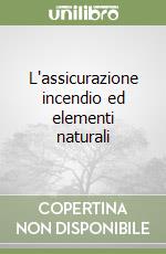 L'assicurazione incendio ed elementi naturali