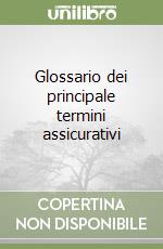 Glossario dei principale termini assicurativi