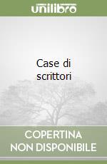 Case di scrittori libro