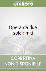 Opera da due soldi: miti libro