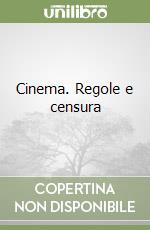 Cinema. Regole e censura libro