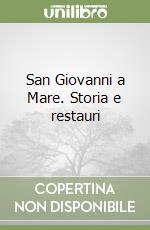 San Giovanni a Mare. Storia e restauri