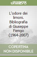 L'odore dei limoni. Bibliografia di Giuseppe Fiengo (1964-2007)