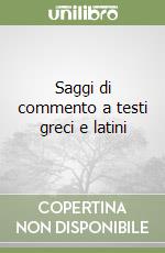 Saggi di commento a testi greci e latini libro