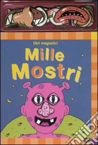 Mille mostri. Libri magnetici. Con gadget
