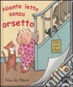 Niente letto senza orsetto. Ediz. illustrata libro