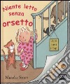 Niente letto senza orsetto. Ediz. illustrata libro di Smee Nicola