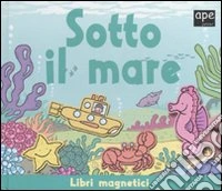 Sotto il mare. Ediz. illustrata. Con gadget