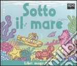 Sotto il mare. Ediz. illustrata. Con gadget libro