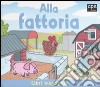 Alla fattoria. Ediz. illustrata. Con gadget libro