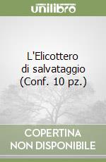 L'Elicottero di salvataggio (Conf. 10 pz.) libro