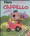 Nero Porcello perde il cappello. Libro puzzle. Ediz. illustrata libro