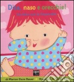 Dita, naso e orecchie! Ediz. illustrata libro