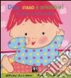 Dita, naso e orecchie! Ediz. illustrata libro