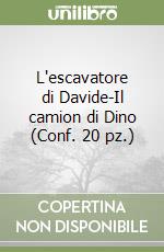 L'escavatore di Davide-Il camion di Dino (Conf. 20 pz.) libro