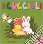 I cuccioli. Ediz. illustrata libro