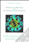 Per una crescita della cultura astrologica. Atti del 1º Congresso internazionale di astrologia (Venezia, 25-27 novembre 1994) libro