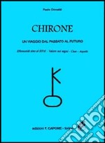 Chirone. Un viaggio dal passato al futuro libro