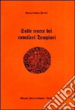 Sulle tracce dei cavalieri Templari libro