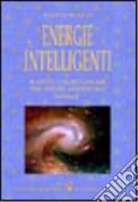 Energie intelligenti. Vol. 1: Pianeti e nodi lunari nei segni zodiacali libro