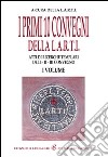 I primi dieci convegni della Larti. Vol. 1: Atti di ricerche templari del 1°, 2°, 3° convegno libro