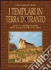 I templari in terra d'Otranto. Tracce e testimonianze nell'architettura salentina libro