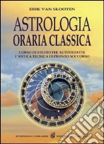Astrologia oraria classica. Corso di studio per autodidatti