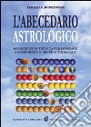 L'abecedario astrologico. 365 esercizi per imparare a comporre un grafico zodiacale libro