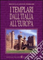 I Templari dall'Italia all'Europa libro