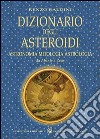 Dizionario degli asteroidi. Astronomia, mitologia, astrologia, da Abante a Zeus libro di Baldini Renzo