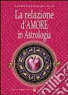 La relazione d'amore in astrologia libro di Livaldi Laun Lianella