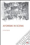 Aforismi in scena libro di Benzi Anna