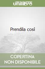 Prendila così