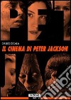 Il cinema di Peter Jackson libro