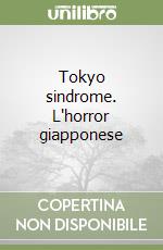Tokyo sindrome. L'horror giapponese