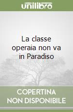 La classe operaia non va in Paradiso libro