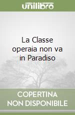 La Classe operaia non va in Paradiso libro