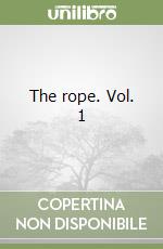 The rope. Vol. 1