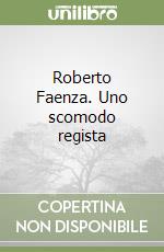 Roberto Faenza. Uno scomodo regista libro