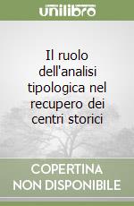 Il ruolo dell'analisi tipologica nel recupero dei centri storici libro