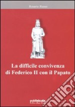 La difficile convivenza di Federico II con il papato libro