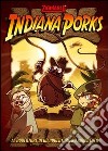 Indiana Porks. Le avventure di una avventuriero avventato libro