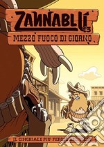 Mezzo fuoco di giorno. Zannablù libro