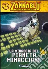 La minaccia del pianeta Minaccione. Cronache del Porcomondo. Zannablù libro di Bonfanti Stefano Barbieri Barbara