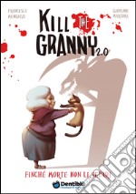 Finché morte non li separi. Kill the granny 2.0. Vol. 1 libro