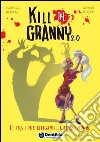 Tra i due litiganti, il terzo muore. Kill the granny 2.0. Ediz. illustrata. Vol. 2 libro