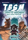 TBSM. L'orsetto sadomaso dallo spazio profondo libro di Mengozzi Francesca Marcora Giovanni