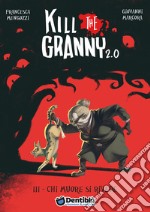 Chi muore si rivede. Kill the granny 2.0. Vol. 3 libro