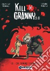 Chi muore si rivede. Kill the granny 2.0. Vol. 3 libro