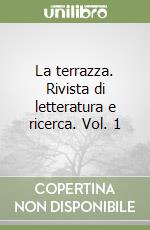 La terrazza. Rivista di letteratura e ricerca. Vol. 1 libro